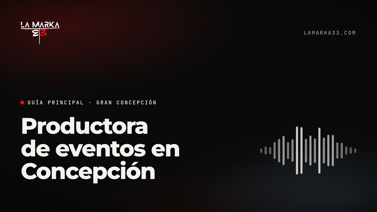Guía La Marka 33: Productora de eventos en Concepción
